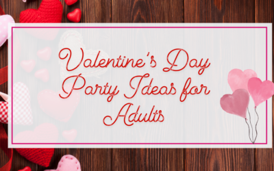 Valentine’s Day Party Ideas for Adults and Kids